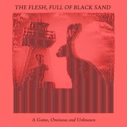 A Game, Ominous and Unknown