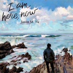 I am here, now