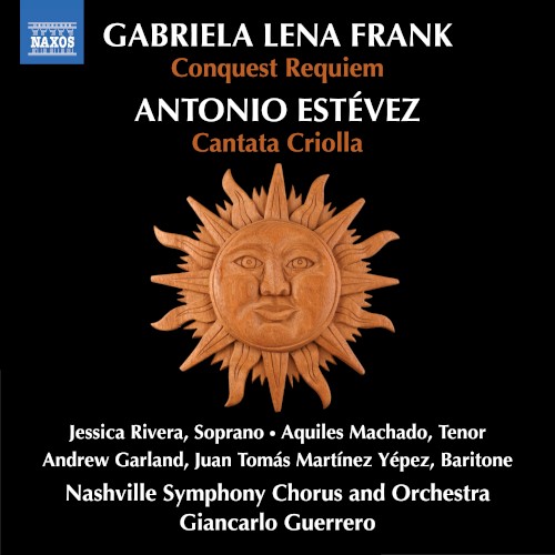 Gabriela Lena Frank: Conquest Requiem / Estévez: Cantata Criolla