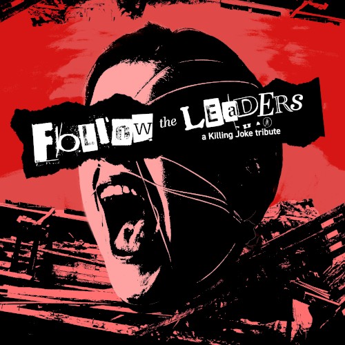 Follow the Leaders (A Killing Joke Tribute)