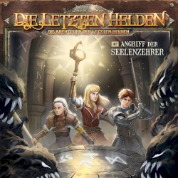 Die Abenteuer der Letzten Helden 47: Angriff der Seelenzehrer