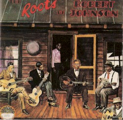 The Roots of Robert Johnson