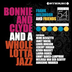 Bonnie and Clyde and a Whole Lot of Jazz: Live at 54 Below