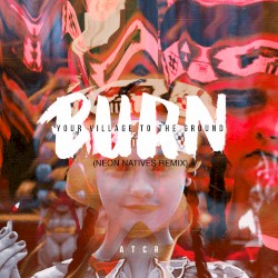 Burn Your Village to the Ground (Neon Natives remix)