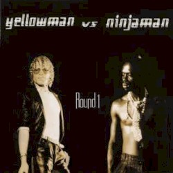 Yellowman vs Ninjaman: Round 1