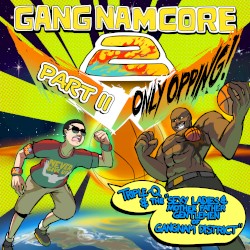 GANGNAMCORE 2, Part II: ONLY OPPING!