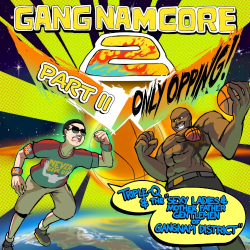 GANGNAMCORE 2, Part II: ONLY OPPING!