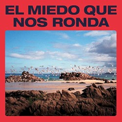 El Miedo Que Nos Ronda (Caras B Y Ensayos)
