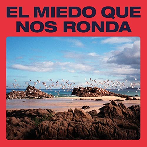 El Miedo Que Nos Ronda (Caras B Y Ensayos)