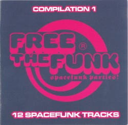 Free the Funk Compilation 1: Spacefunk Parties