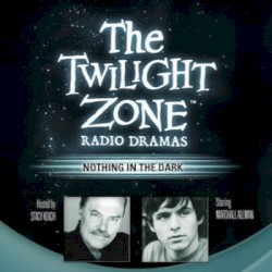 The Twilight Zone Radio Dramas, "Nothing in the Dark"