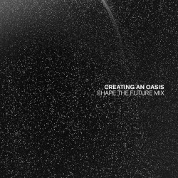 Creating an Oasis (Shape the Future mix)