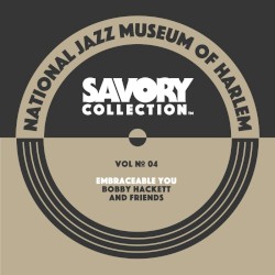 The Savory Collection, Vol. 4_ Embraceable You: Bobby Hackett and Friends