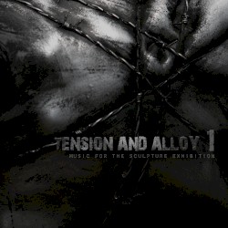 Tension and Alloy 1