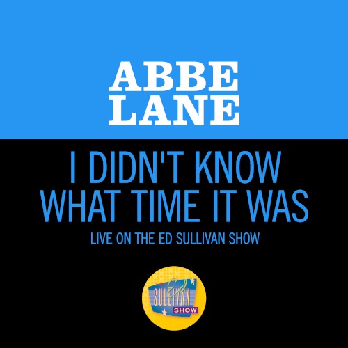 I Didn’t Know What Time It Was (live on the Ed Sullivan Show, October 4, 1964)