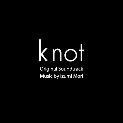 短編映画『knot』オリジナル・サウンドトラック