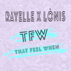 T F W (That Feel When)