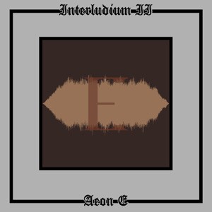 Interludium II: Aeon E