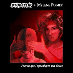 Stupeflip & Mylène Farmer – Pourvu que l’apocalypse soit douce