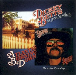 Dickey Betts & Great Southern / Atlanta’s Burning Down