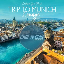 Trip to Munich Lounge (Chillout Your Mind)