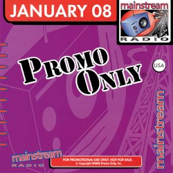 Promo Only: Mainstream Radio, January 2008