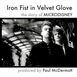 Iron Fist in Velvet Glove: The Story of Microdisney