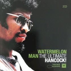 Watermelon Man: The Ultimate Hancock!
