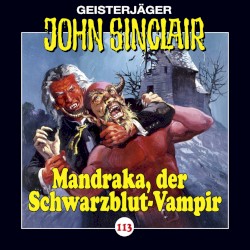 Geisterjäger John Sinclair Folge 113: Mandraka, der Schwarzblut-Vampir (1/4)