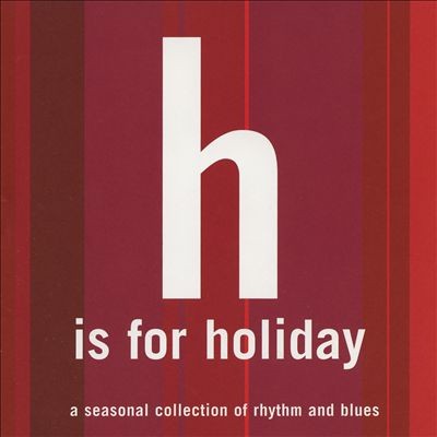 Eddie Bauer: H Is for Holiday, a Seasonal Collection of Rhythm and Blues