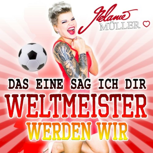 Das eine sag ich Dir Weltmeister werden wir