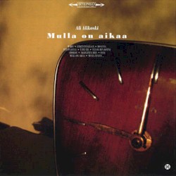 Mulla on aikaa