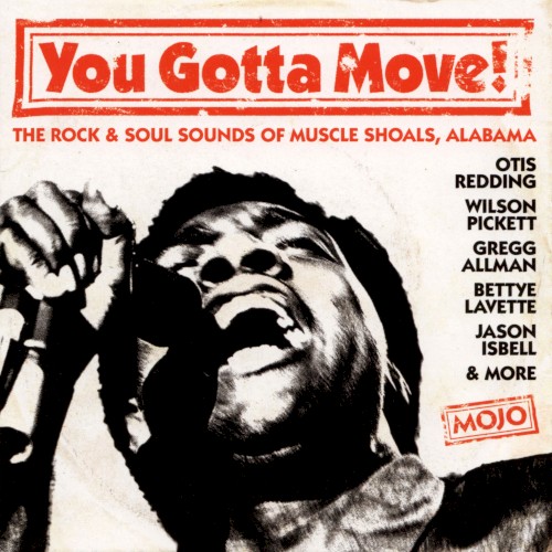 You Gotta Move! The Rock & Soul Sounds of Muscle Shoals, Alabama