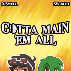 Gotta Main ’Em All