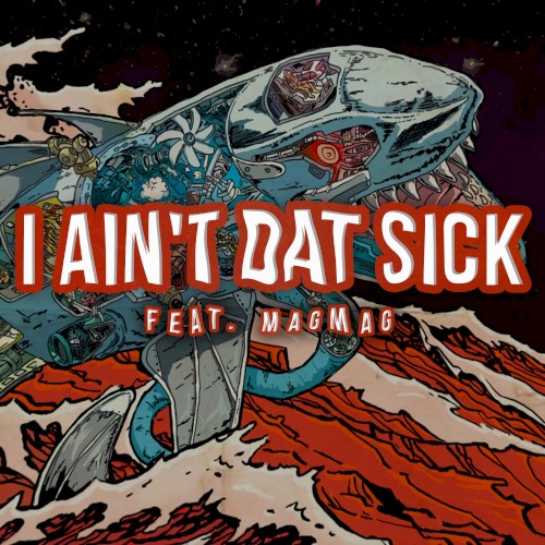 I Ain’t Dat Sick