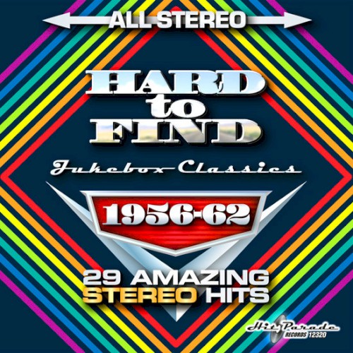Hard To Find Jukebox Classics – 1956-62: 29 Amazing Stereo Hits