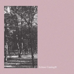 Echoes Catalog IV