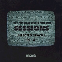 Get Physical Music Presents Sessions: Selected Tracks, Pt. 4
