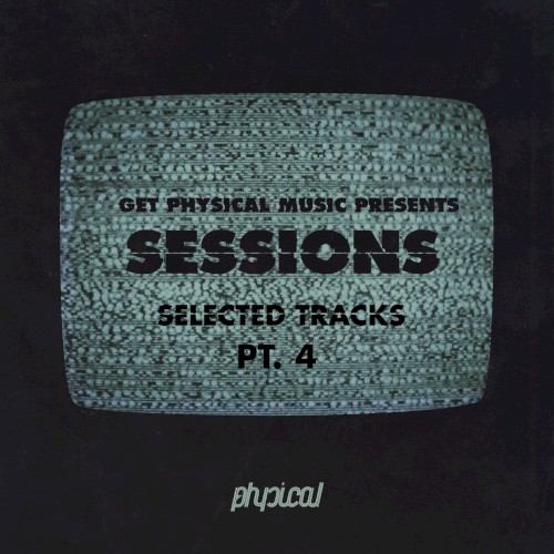 Get Physical Music Presents Sessions: Selected Tracks, Pt. 4