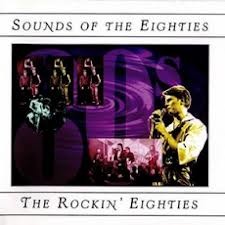 Sounds of the Eighties: The Rockin’ Eighties