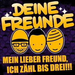 Mein lieber Freund, ich zähl bis drei!!!