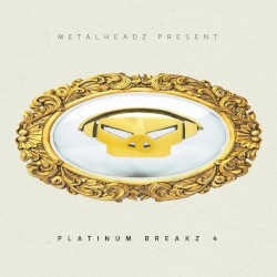 Metalheadz Present: Platinum Breakz 4