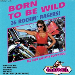 Born to Be Wild - 22 Rockin' Ragers!