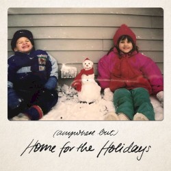 (anywhere but) Home for the Holidays