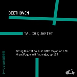 String Quartet no. 13 in B‐Flat Major, op. 130 & Great Fugue in B‐Flat Major, op. 133