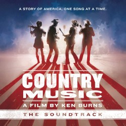 Country Music: A Film by Ken Burns: The Soundtrack