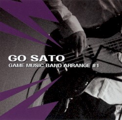GO SATO GAME MUSIC BAND ARRANGE #1