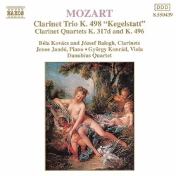 Clarinet Trio K. 498 "Kegelstatt" / Clarinet Quartets K. 317d and K. 496