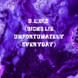 B.L.U.E (B Lie Unfortunately Everyday)
