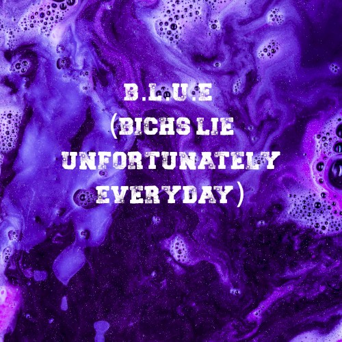 B.L.U.E (B Lie Unfortunately Everyday)